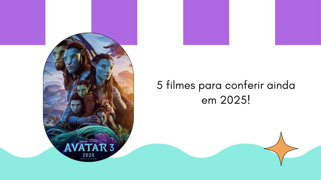 Imagem com o texto: 5 filmes para conferir ainda em 2025
