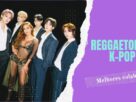 Imagem com o texto "Reggaeton vs K-pop" + foto do TXT e Anitta